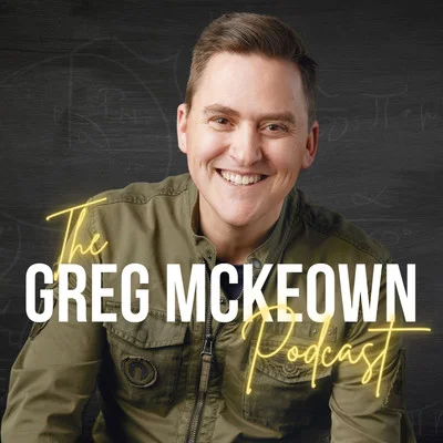 The Greg Mckeown Podcast